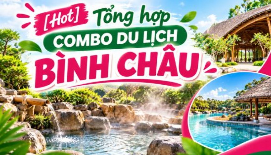 Combo du lịch Bình Châu giá tốt, chất lượng
